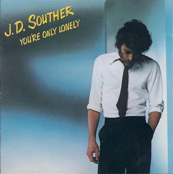 J.D. Souther — You're Only Lonely